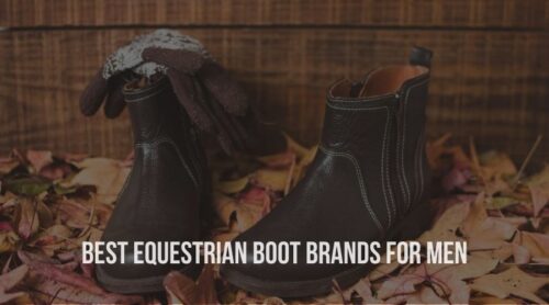 Best Equestrian Boot Brands for Men