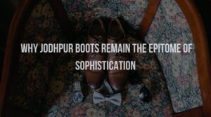 Why Jodhpur Boots Remain the Epitome of Sophistication