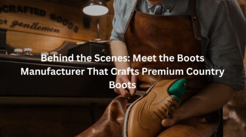 Behind the Scenes: Meet the Boots Manufacturer That Crafts Premium Country Boots