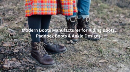 Modern Boots Manufacturer for Riding Boots, Paddock Boots & Ankle Designs