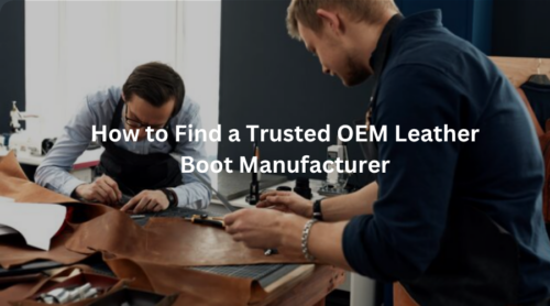 OEM leather boot manufacturer producing premium custom leather boots for private-label brands